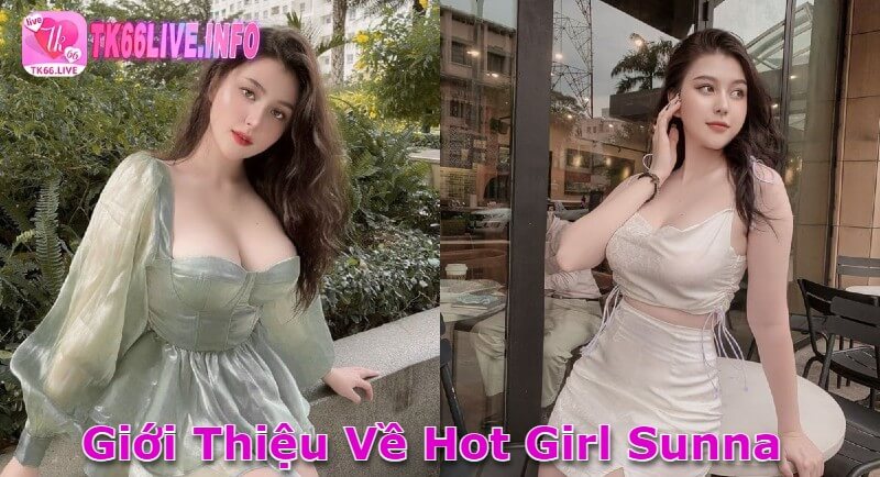 Đôi nét về cô nàng Hot Girl Sunna