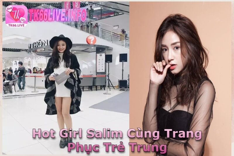 Gu Thời Trang Trẻ Trung Của Hot girl Salim 